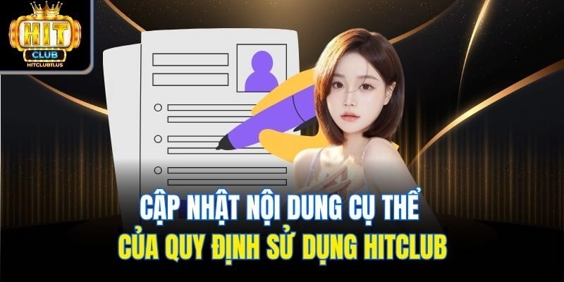 Cập nhật nội dung cụ thể của quy định sử dụng Hitclub